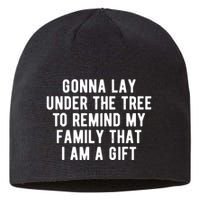 Gonna Lay Under The Tree To Remind My Family That I Am A Gift Sustainable Beanie
