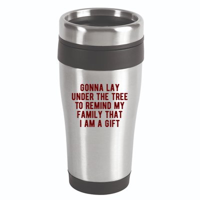 Gonna Lay Under The Tree To Remind My Family That I Am A Gift 16oz Travel Tumbler