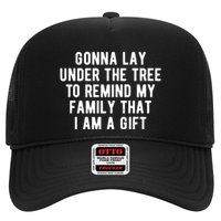 Gonna Lay Under The Tree To Remind My Family That I Am A Gift Hat