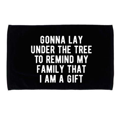Gonna Lay Under The Tree To Remind My Family That I Am A Gift Microfiber Hand Towel