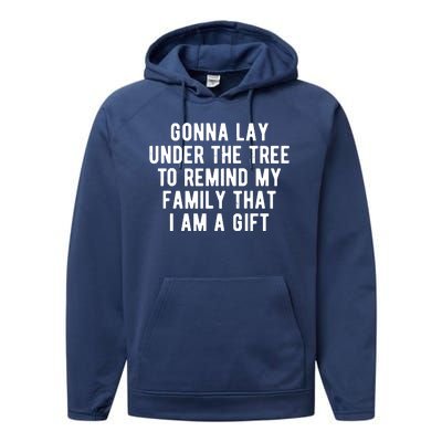 Gonna Lay Under The Tree To Remind My Family That I Am A Gift Performance Fleece Hoodie