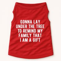 Gonna Lay Under The Tree To Remind My Family That I Am A Gift Doggie Tank