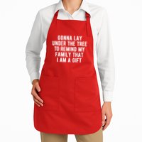 Gonna Lay Under The Tree To Remind My Family That I Am A Gift Apron