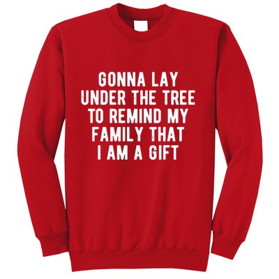 Gonna Lay Under The Tree To Remind My Family That I Am A Gift Sweatshirt