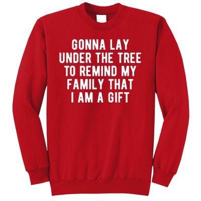 Gonna Lay Under The Tree To Remind My Family That I Am A Gift Sweatshirt