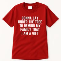 Gonna Lay Under The Tree To Remind My Family That I Am A Gift Tall T-Shirt