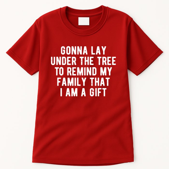 Gonna Lay Under The Tree To Remind My Family That I Am A Gift Tall T-Shirt