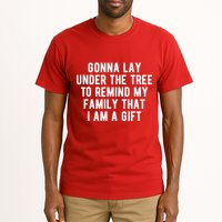Gonna Lay Under The Tree To Remind My Family That I Am A Gift Tall T-Shirt