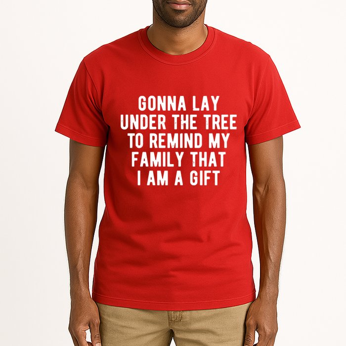 Gonna Lay Under The Tree To Remind My Family That I Am A Gift Tall T-Shirt