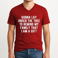 Gonna Lay Under The Tree To Remind My Family That I Am A Gift V-Neck T-Shirt