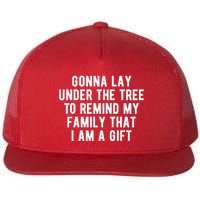 Gonna Lay Under The Tree To Remind My Family That I Am A Gift Flatbill Hat