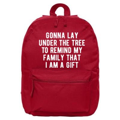 Gonna Lay Under The Tree To Remind My Family That I Am A Gift 16 in Basic Backpack