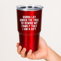 Gonna Lay Under The Tree To Remind My Family That I Am A Gift Tumbler