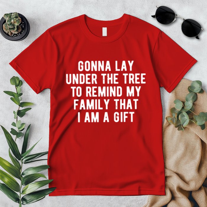 Gonna Lay Under The Tree To Remind My Family That I Am A Gift Premium T-Shirt