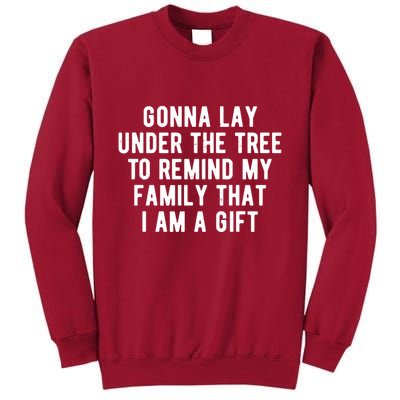 Gonna Lay Under The Tree To Remind My Family That I Am A Gift Tall Sweatshirt