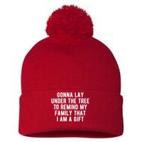 Gonna Lay Under The Tree To Remind My Family That I Am A Gift Pom Pom 12in Knit Beanie
