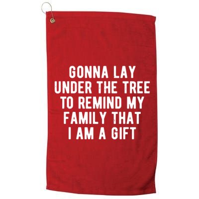 Gonna Lay Under The Tree To Remind My Family That I Am A Gift Golf Towel