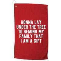 Gonna Lay Under The Tree To Remind My Family That I Am A Gift Golf Towel