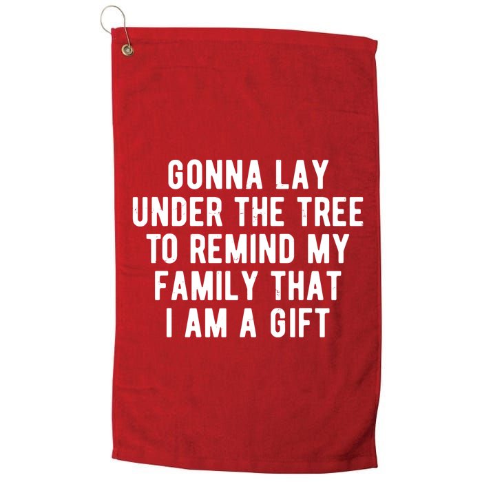 Gonna Lay Under The Tree To Remind My Family That I Am A Gift Golf Towel