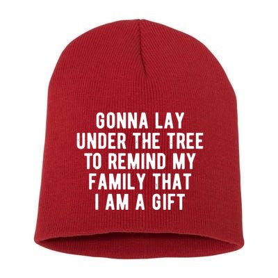 Gonna Lay Under The Tree To Remind My Family That I Am A Gift Short Acrylic Beanie
