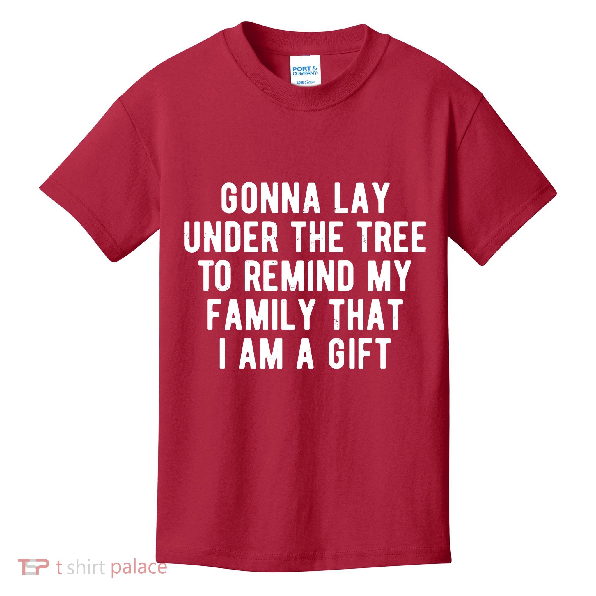 Gonna Lay Under The Tree To Remind My Family That I Am A Gift Kids T-Shirt