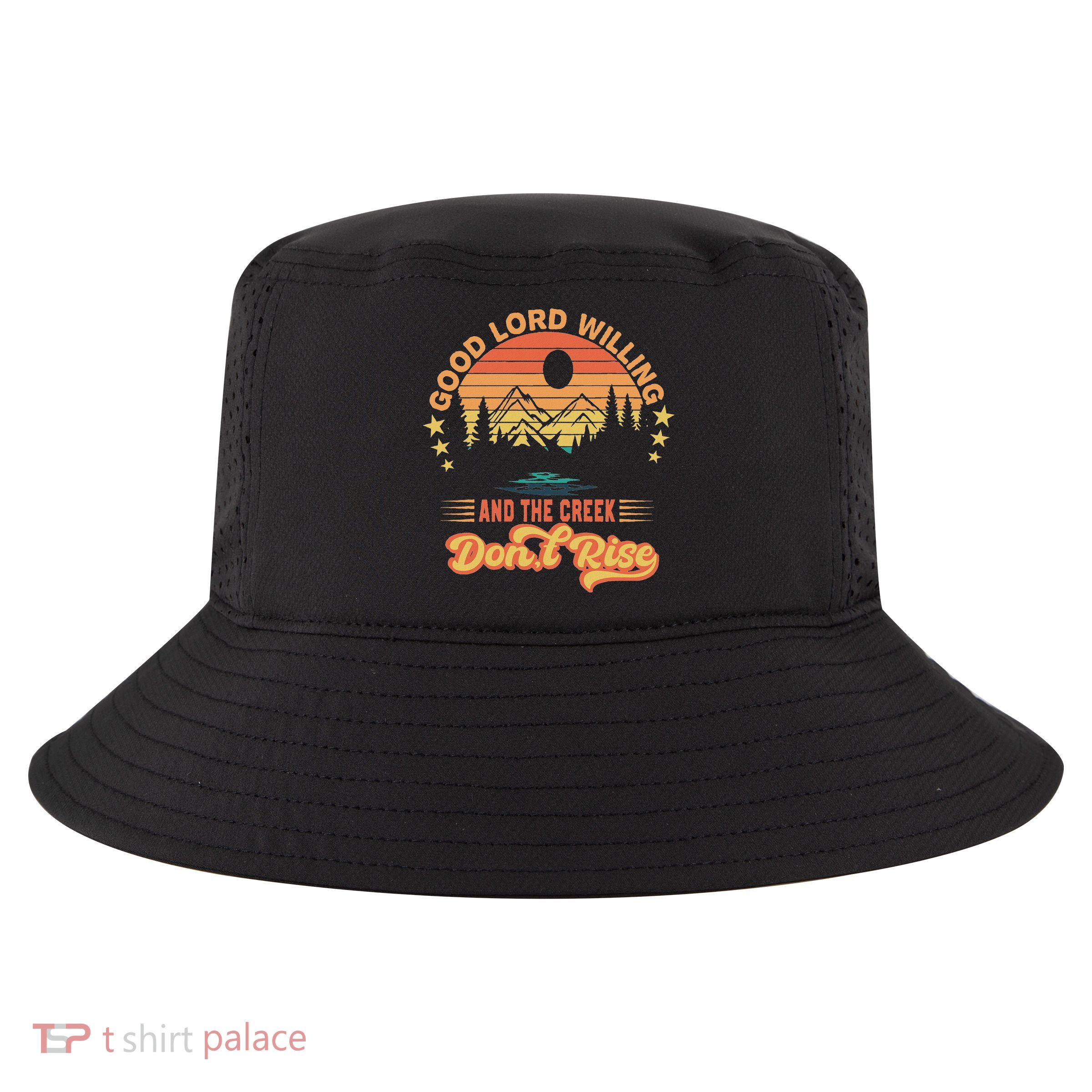Good Lord Willing The Creek DonT Rise Cool Comfort Performance Bucket Hat