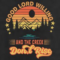 Good Lord Willing The Creek DonT Rise Cool Comfort Performance Bucket Hat