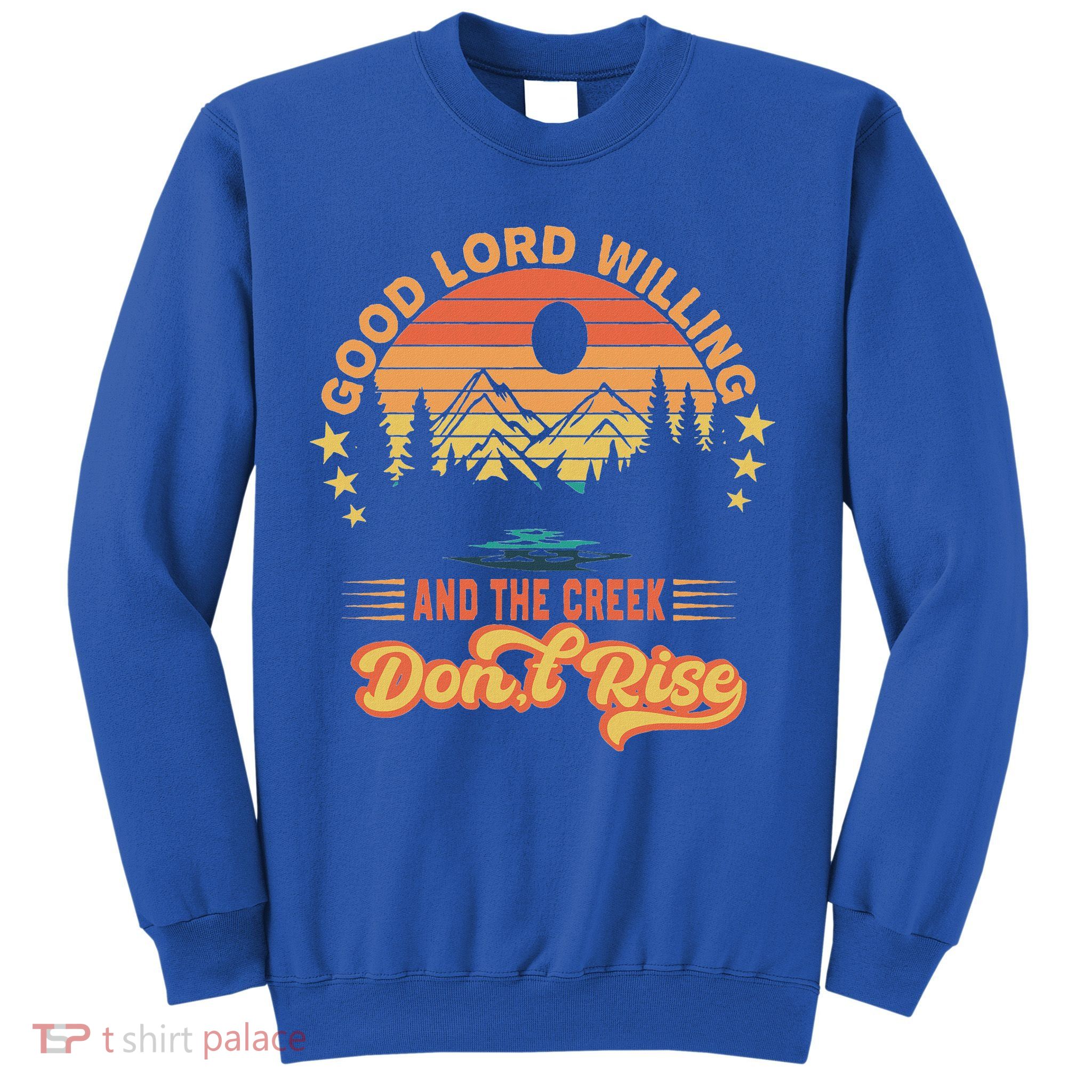 Good Lord Willing The Creek DonT Rise Sweatshirt