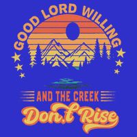Good Lord Willing The Creek DonT Rise Bag