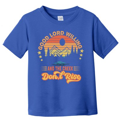 Good Lord Willing The Creek DonT Rise Toddler T-Shirt