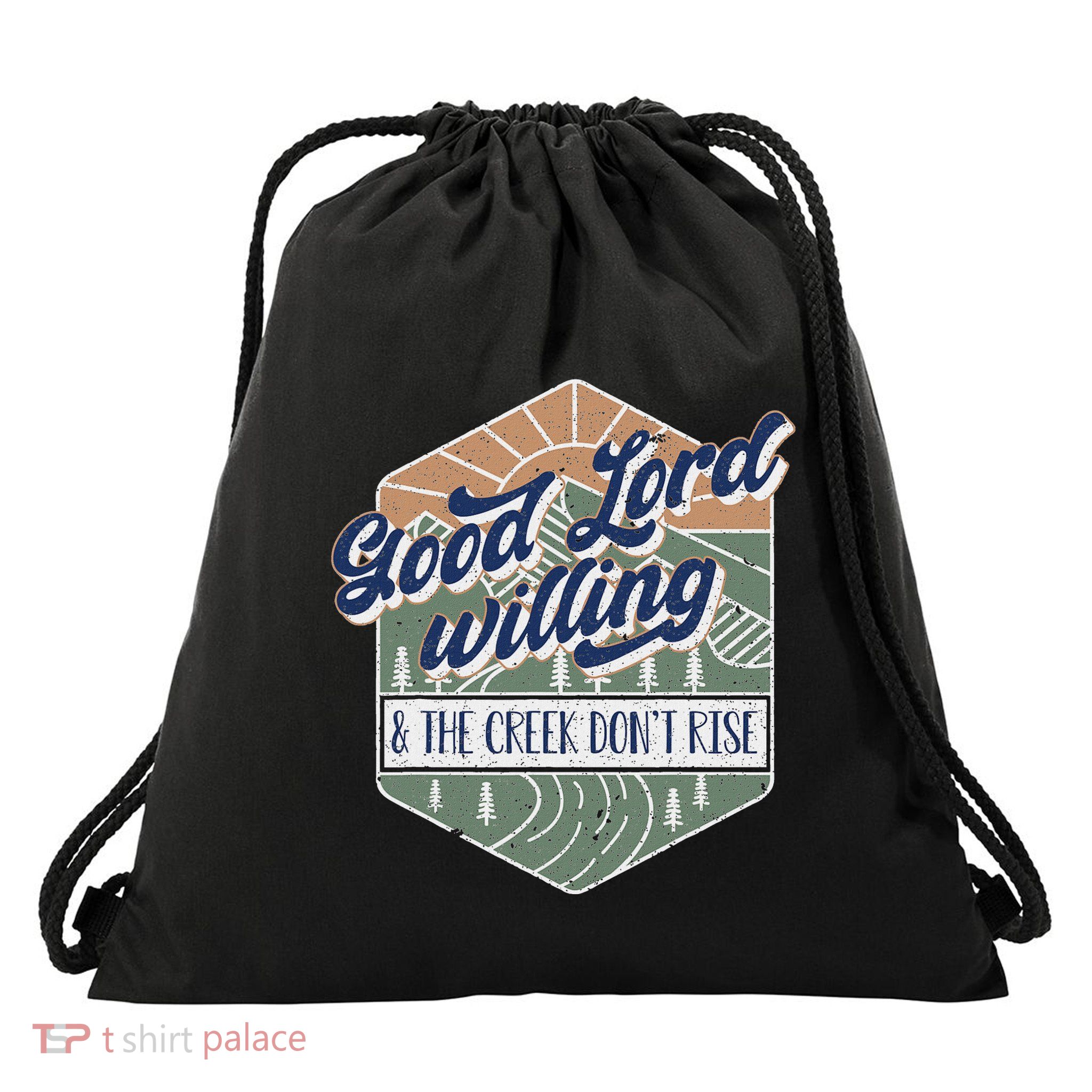 Good Lord Willing And The Creek DonT Rise Drawstring Bag