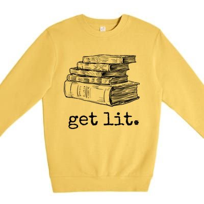 Get Lit With Books Funny Meme Gift For Book Lover, Reading TShirt Premium Crewneck Sweatshirt