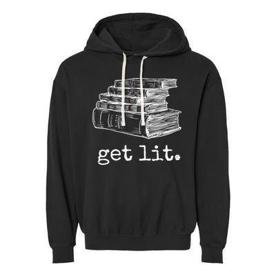 Get Lit With Books Funny Meme Gift For Book Lover, Reading TShirt Garment-Dyed Fleece Hoodie