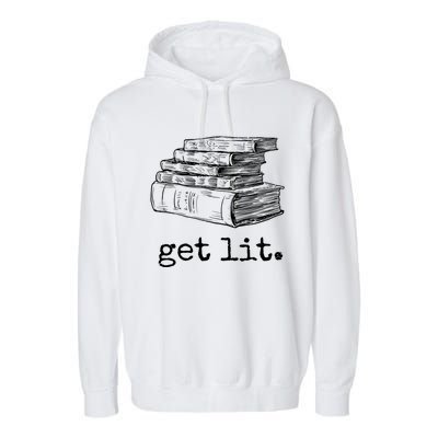 Get Lit With Books Funny Meme Gift For Book Lover, Reading TShirt Garment-Dyed Fleece Hoodie