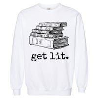 Get Lit With Books Funny Meme Gift For Book Lover, Reading TShirt Garment-Dyed Sweatshirt