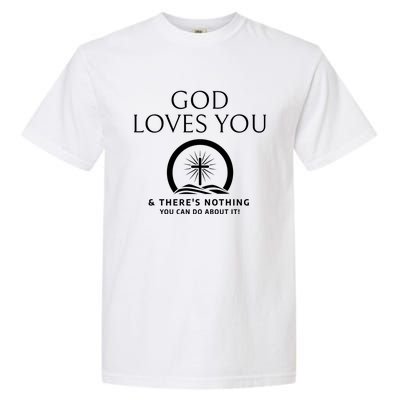 God Loves You And Theres Nothing You Can Do About It Cool Gift Garment-Dyed Heavyweight T-Shirt