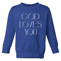 God Loves You Cute Gift Christian Cute Gift Religious Spiritual Meaningful Gift Toddler Sweatshirt