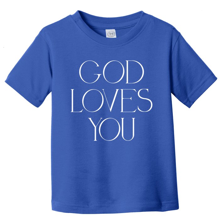 God Loves You Cute Gift Christian Cute Gift Religious Spiritual Meaningful Gift Toddler T-Shirt