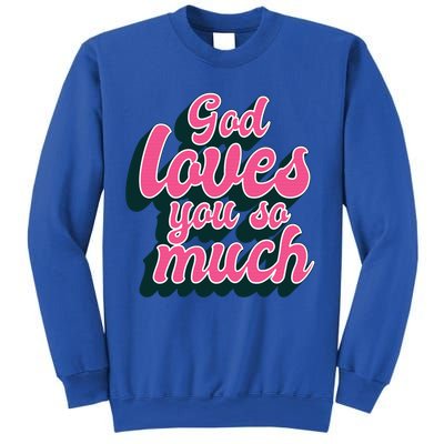 God Loves You So Much Christian Faith Message Jesus Loves U Gift Sweatshirt