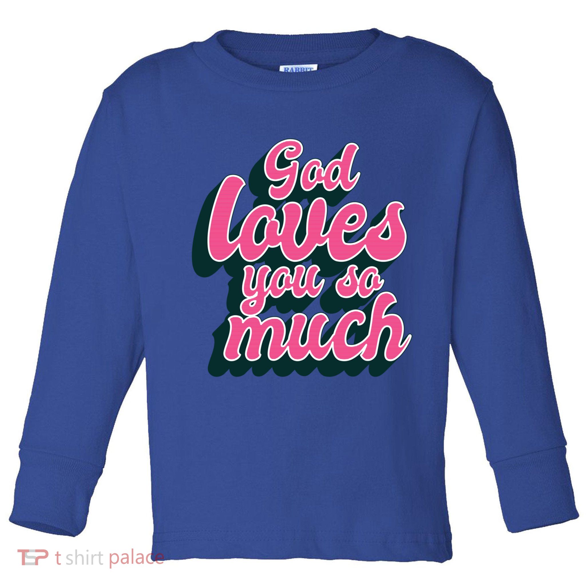 God Loves You So Much Christian Faith Message Jesus Loves U Gift Toddler Long Sleeve Shirt
