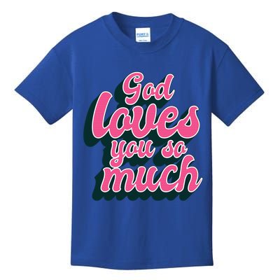 God Loves You So Much Christian Faith Message Jesus Loves U Gift Kids T-Shirt