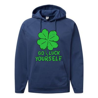 Go Luck Yourself St Patrick's Day Four Leaf Clover Lucky Performance Fleece Hoodie