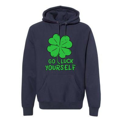 Go Luck Yourself St Patrick's Day Four Leaf Clover Lucky Premium Hoodie