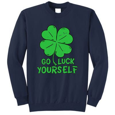 Go Luck Yourself St Patrick's Day Four Leaf Clover Lucky Tall Sweatshirt