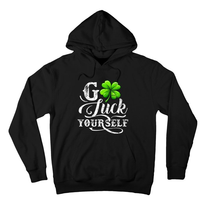 Go Luck Yourself St Patricks Day Lucky Clover Irish Hoodie