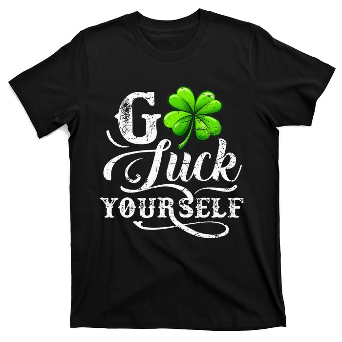 Go Luck Yourself St Patricks Day Lucky Clover Irish T-Shirt