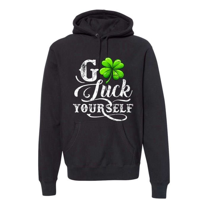 Go Luck Yourself St Patricks Day Lucky Clover Irish Premium Hoodie