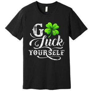 Go Luck Yourself St Patricks Day Lucky Clover Irish Premium T-Shirt