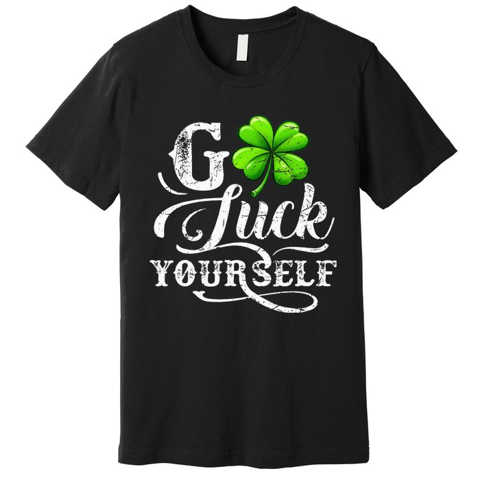 Go Luck Yourself St Patricks Day Lucky Clover Irish Premium T-Shirt