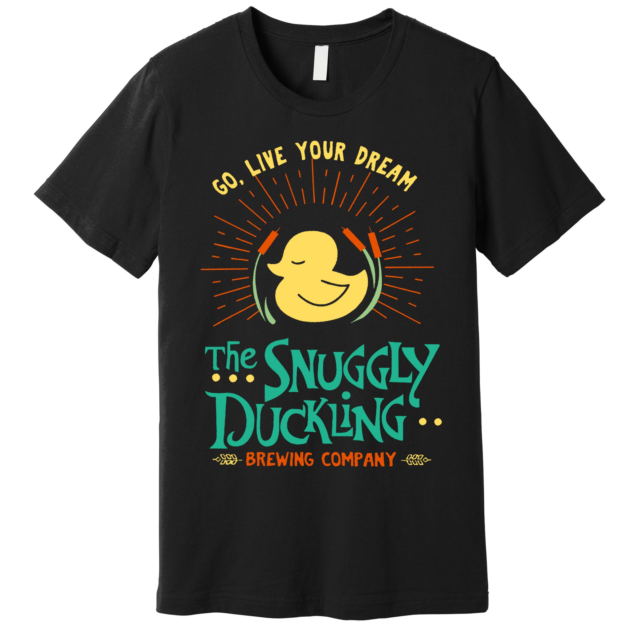 Go Live Your Dream The Snuggly Duckling Premium T-Shirt